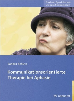 Schütz, Kommunikationsorientierte Therapie bei Aphasie .