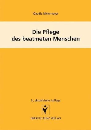 Mittermayer: Die Pflege des beatmeten Menschen