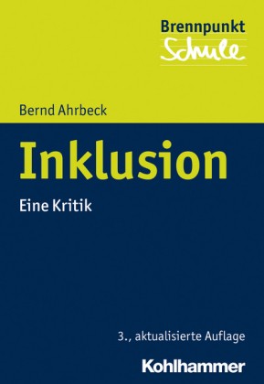 Bernd Ahrbeck: Inklusion – Eine Kritik