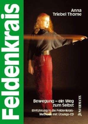 Thome: Feldenkrais: Bewegung - ein Weg zum Selbst
