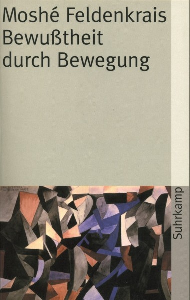 Feldenkrais: Bewußtheit durch Bewegung